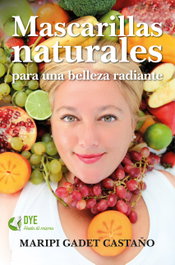 Mascarillas naturales para una belleza radiante, Maripi Gadet Castaño - ARCOPRESS