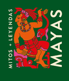 EDITORIAL ALMA, Mitos y leyendas Mayas, Ana Gallo - EDITORIAL ALMA