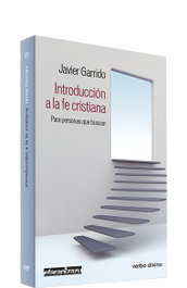 VERBO DIVINO, INTRODUCCIÓN A LA FE CRISTIANA, Javier Garrido