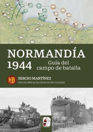 GUIA DE LA BATALLA NORMANDIA 1944, MARTINEZ SERGIO - DESPERTA FERRO