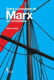 Sobre a passagem de Marx ao comunismo, Rafael Padial - ALAMEDA