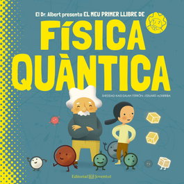 El meu primer llibre de física quàntica, Kaid-salah Ferron, Sheddad Altariba, Eduard - JOVENTUT, EDITORIAL