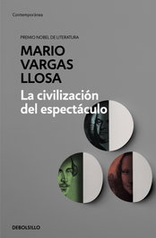 La civilización del espectáculo, Mario Vargas Llosa - DEBOLSILLO