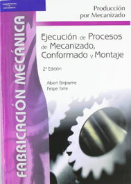PARANINFO, Ejecución de procesos de mecanizado, conformado y montaje - Felipe Torre