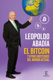 ESPASA CALPE, EL BITCOIN Y OTROS MISTERIOS DE LA ECONOMÍA ACTUAL, EL - Leopoldo Abadía