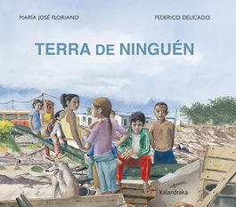 KALANDRAKA, Terra de ninguén, Floriano Novoa, María José - KALANDRAKA