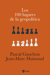 Los 100 lugares de la geopolítica, Pascal Gauchon / Jean-Marc Huissoud - RIALP