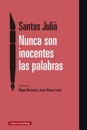 Nunca son inocentes las palabras, Santos Juliá - GALAXIA GUTENBERG