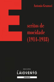 Escritos de mocidade (1914-1918), Antonio Gramsci - LAIOVENTO (IBD)