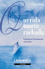 Querida morte rachada, Latife Tekin - LAIOVENTO (IBD)