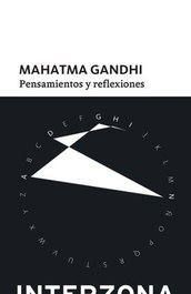 Pensamientos y reflexiones, Mahatma Gandhi - INTERZONA