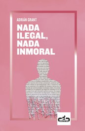 Nada ilegal, nada inmoral, Adrián Grant - CABALLO DE TROYA