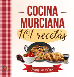 Sargantana Editorial - COCINA MURCIANA: 101 RECETAS. - Mary Luz Piñeiro
