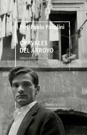 Chavales del arroyo, Pier Paolo Pasolini - NORDICA LIBROS