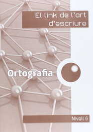 LINK EDUCACION, Ortografia (Nivell 6) - El Link de l´Art d´Escriure