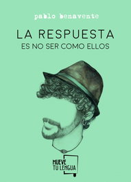 FRIDA EDICIONES, La respuesta es no ser como ellos, Pablo Benavene