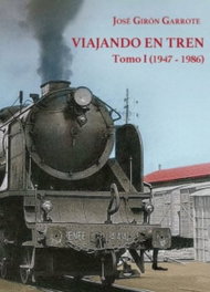 MAQUETREN (Tomo I). Viajando en tren. (1947-1986)