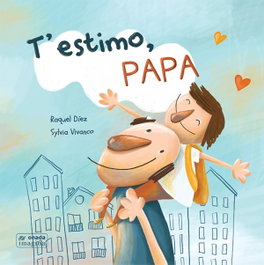 ONADA EDICIONS, T´ESTIMO, PAPÁ - Raquel Diez Real