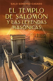 Templo de Salomon y las Leyendas Masonicas, Galo Sanchez-Casado - Obelisco Ediciones