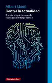 GALAXIA GUTENBERG, Contra la actualidad, Albert Lladó - GALAXIA GUTENBERG