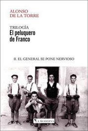 EL PELUQUERO DE FRANCO II. EL GENERAL SE PONE NERVIOSO, Alonso de la Torre - LA MODERNA