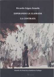 Esperando la llamada - La contrata, Ricardo López Aranda - EDICIONES INVASORAS