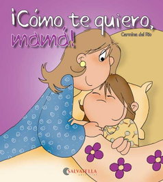 SALVATELLA, Cómo te quiero, mamá! - Carmina Del Rio Galve