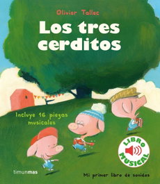 TIMUN MAS, Los tres cerditos. Libro musical - Olivier Tallec