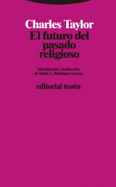 El futuro del pasado religioso, Charles Taylor - TROTTA EDITORIAL