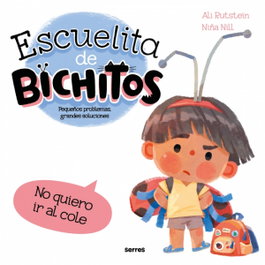 Escuelita de bichitos - No quiero ir al cole, Ali Rutstein - RBA MOLINO
