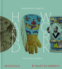 MONACELLI HANDWORK: HANDCRAFTED OBJECTS THAT MADE AMERICA