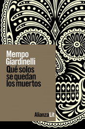 Qué solos se quedan los muertos, Mempo Giardinelli - ALIANZA