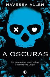 A oscuras (Adéntrate en la oscuridad 1), Navessa Allen - EDICIONES B