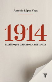 1914. El año que cambió la historia, Antonio López Vega - TAURUS