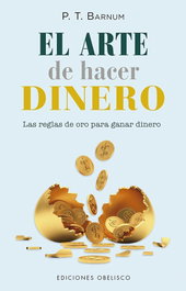 OBELISCO EDICIONES, El arte de hacer dinero - P. T. Barnum