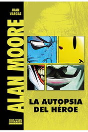 Tebeos Dolmen Editorial S.L. Alan Moore. La autopsia de un héroe (edición revisada y ampliada)