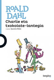 Charlie eta txokolate-landegia, Roald Dahl - BEGIKO