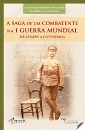 A Saga de um Combatente na I Guerra Mundial, Gil Manuel Morgado dos Santos, Gil Filipe Calvão Santos - ANCORA EDITORA