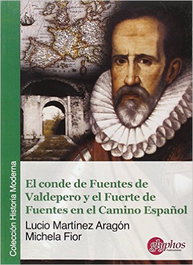 El Conde de Fuentes de Valdepero y el Fuerte de Fuentes en el Camino Español, Lucio Martinez - GLYPHOS EDITORIAL