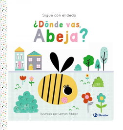 BRUÑO, Sigue con el dedo. ¿Dónde vas, Abeja? - Joshua George