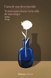 ALIANZA, Carta de una desconocida. Veinticuatro horas en la vida de una mujer - Stefan Zweig