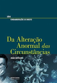 Da alteração anormal das circunstâncias, João Botelho - NOVA CAUSA