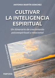 Cultivar la inteligencia espiritual, Antonia Martín Sánchez - NARCEA