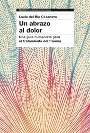 Un abrazo al dolor, Lucía del Río - PAIDOS