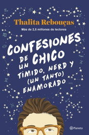Confesiones de un chico tímido, nerd y (un tanto) enamorado, Thalita Rebouças - PLANETA