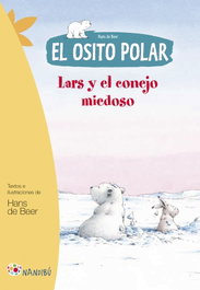 MILENIO EDITORIAL, Lars y el conejo miedoso. El osito polar - Hans de Beer