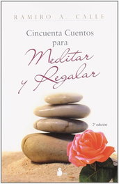 SIRIO EDITORIAL Cincuenta cuentos para meditar y regalar, Ramiro Antonio Calle Capilla - SIRIO EDITORIAL