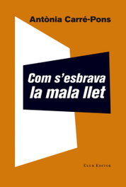 COM S´ESBRAVA LA MALA LLET, Antonia Carre-pons - CLUB EDITOR