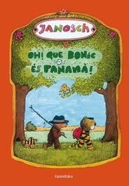 KALANDRAKA, Oh¡.Que bonic és Panamá! - Janosch