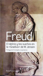 EL DELIRIO Y LOS SUEÑOS EN LA 'GRADIVA' DE W. JENSEN, Freud Sigmund - AMORRORTU